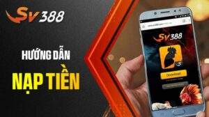 Hướng Dẫn Nạp Tiền SV388 Chi Tiết Thành Công Ngay Lần Đầu