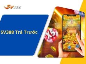 Giới Thiệu Hình Thức SV388 Trả Trước Và SV388 Trả Sau