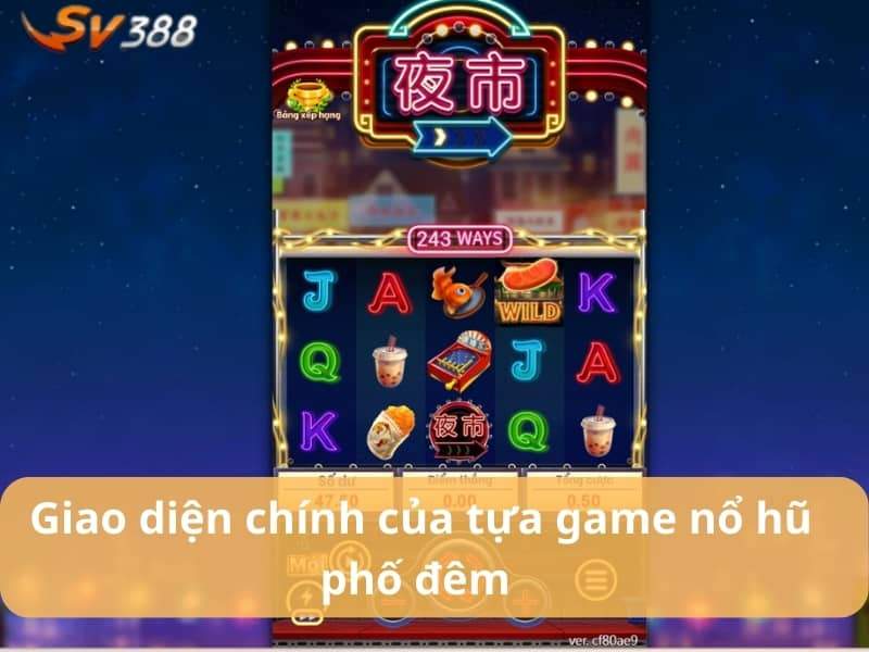 Giao diện chính của tựa game nổ hũ chợ đêm