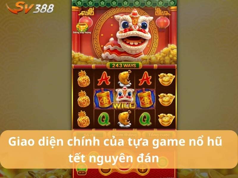 Giao diện và tính năng nổ hũ Tết Nguyên Đán