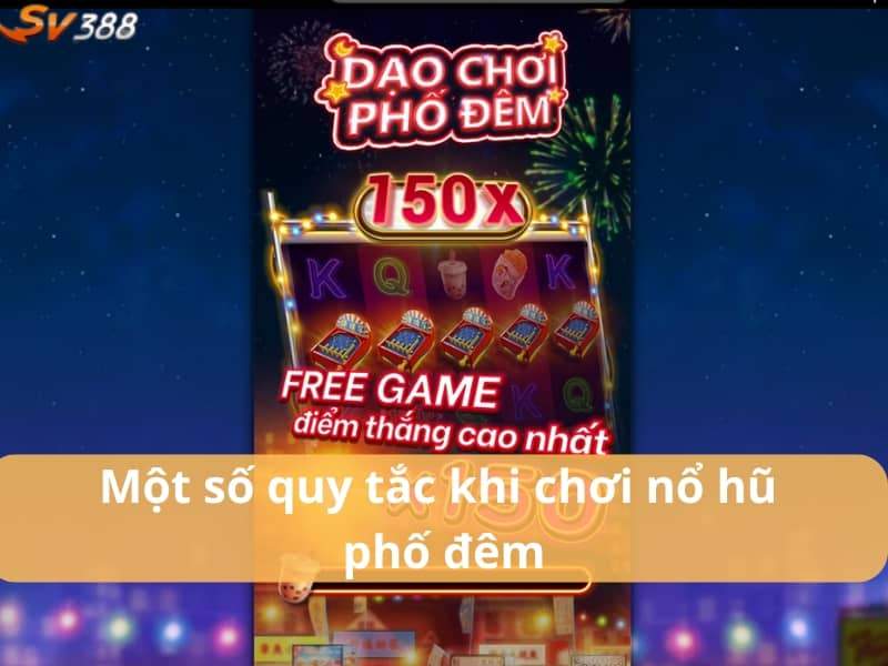 Một số quy tắc khi chơi nổ hũ phố đêm