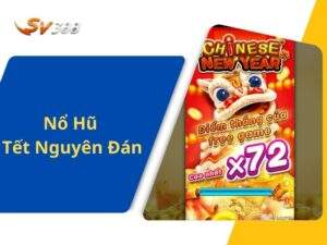 Nổ Hũ Tết Nguyên Đán - Chào Xuân Thưởng Lớn Cùng Nổ Hũ SV388