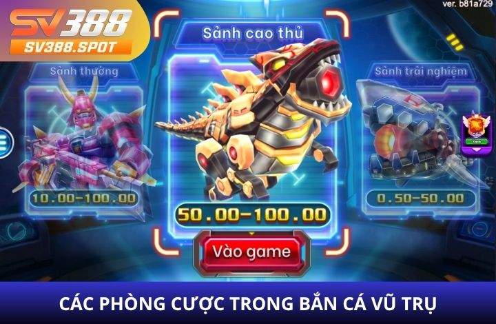 Các phòng cược trong bắn cá Vũ Trụ
