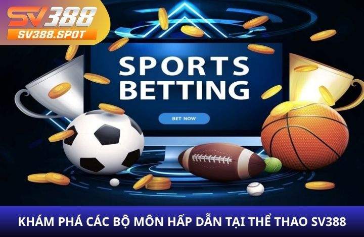 Các trò chơi hấp dẫn tại Thể Thao SV388 Các trò chơi hấp dẫn tại Thể Thao SV388