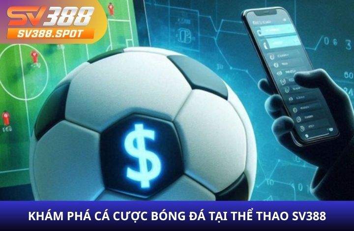 Giới thiệu cá cược bóng đá tại Thể Thao SV388