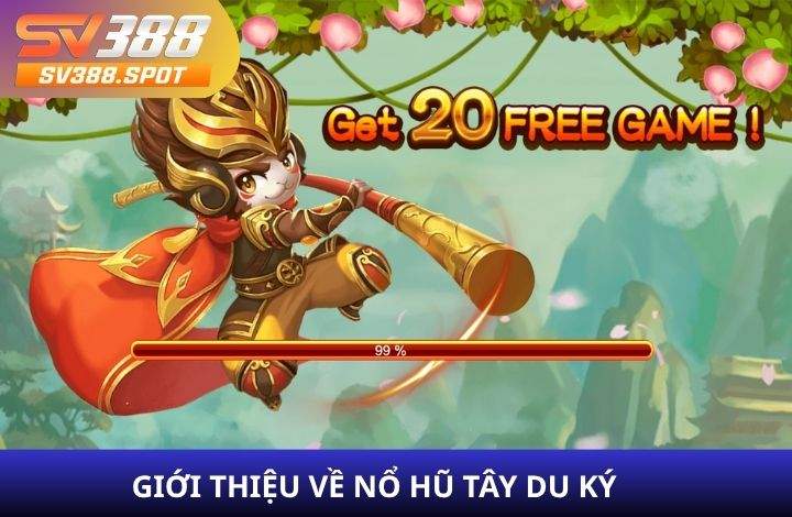 Giới thiệu nổ hũ Tây Du Ký Giới thiệu nổ hũ Tây Du Ký