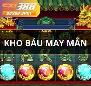 Kho Báu May Mắn - Quay Hũ Đổi Thưởng Lớn Tại Nổ Hũ SV388