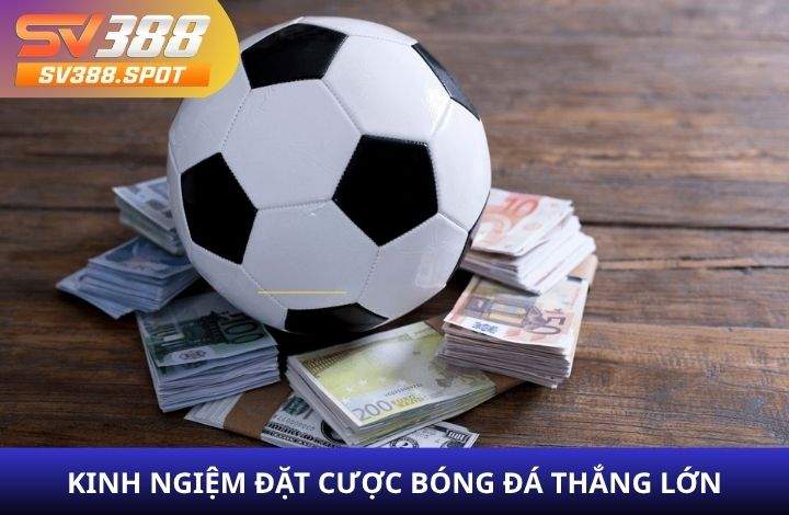 Kinh nghiệm chơi cá cược bóng đá hay