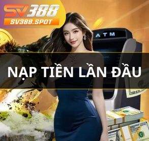 Nạp Tiền Lần Đầu - Tặng Thưởng Lên Tới 3888k